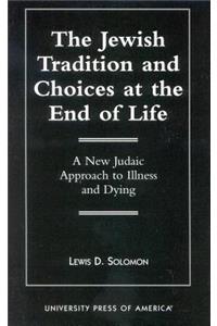 Jewish Tradition and Choices at the End of Life
