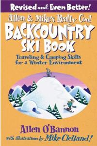 Allen & Mike's Really Cool Backcountry Ski Book, Revised and Even Better!