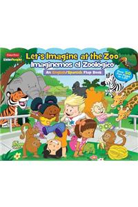 Fisher-Price Little People: Let's Imagine at the Zoo/Imaginemos El ZoolÃ³gico