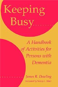 Keeping Busy: A Handbook of Activities for Persons with Dementia