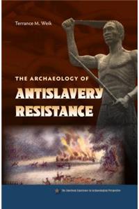 The Archaeology of Anti-Slavery Resistance