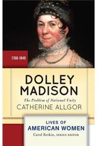 Dolley Madison: The Problem of National Unity