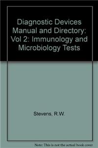 Diagnostic Devices Manual and Directory: Vol 2: Immunology and Microbiology Tests