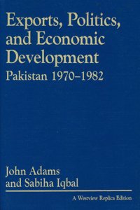 Exports, Politics, and Economic Development: Pakistan, 1970-1982
