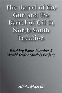 The Barrel of the Gun and the Barrel of Oil in the North-South Equation
