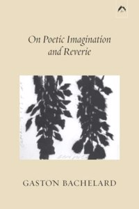 On Poetic Imagination and Reverie