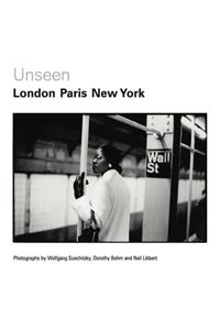 Unseen: London, Paris, New York
