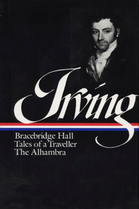Irving: Bracebridge Hall, Tales of a Traveller, the Alhambra