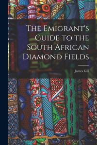 Emigrant's Guide to the South African Diamond Fields