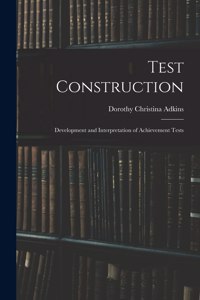 Test Construction; Development and Interpretation of Achievement Tests