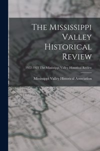 Mississippi Valley Historical Review; 1922-1923 The Mississippi Valley historical review