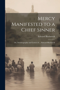 Mercy Manifested to a Chief Sinner