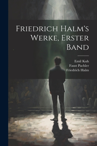 Friedrich Halm's Werke, erster Band