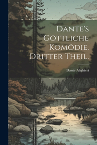 Dante's göttliche Komödie. Dritter Theil.