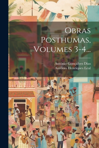 Obras Posthumas, Volumes 3-4...