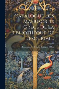 Catalogue Des Manuscrits Grecs De La Bibliothèque De L'escurial...