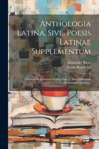 Anthologia Latina, Sive, Poesis Latinae Supplementum