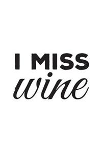 I Miss Wine