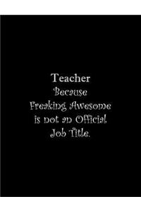 Teacher Because Freaking Awesome is not an Official Job Title