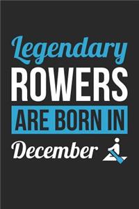 Rowing Notebook - Legendary Rowers Are Born In December Journal - Birthday Gift for Rower Diary