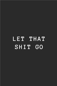 Let That Shit Go