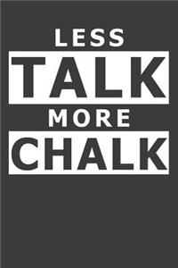 Less Talk More Chalk