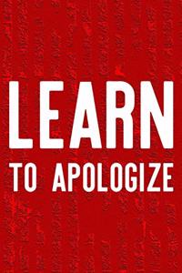 Learn To Apologize