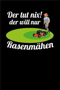 Der tut nix! Der will nur Rasenmähen