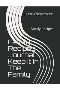 Family Recipes Journal: Keep It In The Family: Family Recipes