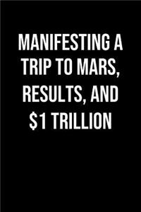 Manifesting A Trip To Mars Results And 1 Trillion