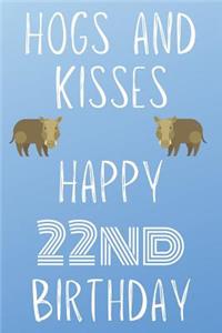 Hogs And Kisses Happy 22nd Birthday