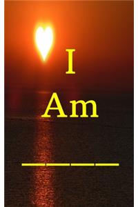 I Am ______