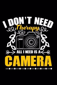 I Don't Need Therapy All I Need Is a Camera
