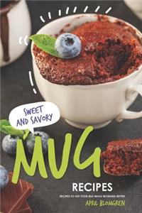 Sweet & Savory Mug Recipes