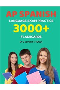 AP Spanish language exam Practice 3000+ Flashcards (A-Z version 1-1000): Advanced placement Spanish language test questions with answers