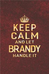 Keep Calm and Let Brandy Handle It