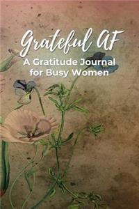 Grateful AF a Gratitude Journal for Busy Women