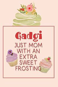 Gadgi Just Mom with an Extra Sweet Frosting