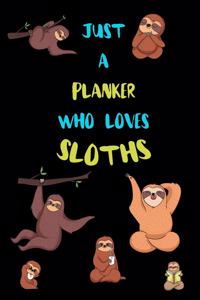 Just A Planker Who Loves Sloths