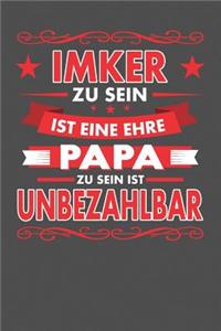 Imker Zu Sein Ist Eine Ehre - Papa Zu Sein Ist Unbezahlbar