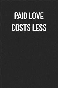 Paid Love Costs Less