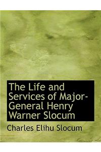 The Life and Services of Major-General Henry Warner Slocum