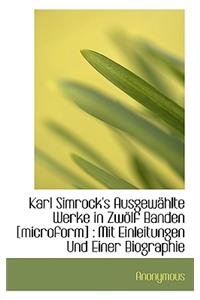 Karl Simrock's Ausgewahlte Werke in Zwolf Banden [Microform]