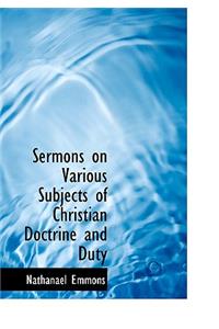 Sermons on Various Subjects of Christian Doctrine and Duty