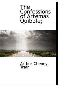The Confessions of Artemas Quibble;