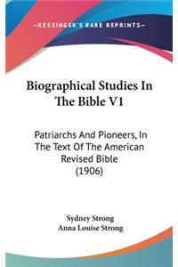 Biographical Studies in the Bible V1