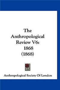 The Anthropological Review V6