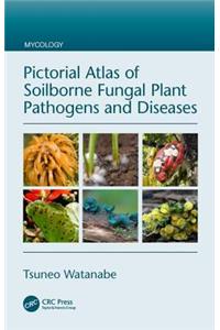 Pictorial Atlas of Soilborne Fungal Plant Pathogens and Diseases