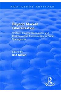 Beyond Market Liberalization: Welfare, Income Generation and Environmental Sustainability in Rural Madagascar