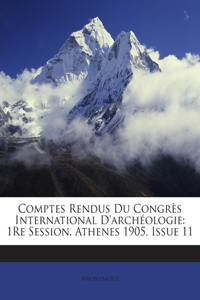 Comptes Rendus Du Congrès International d'Archéologie